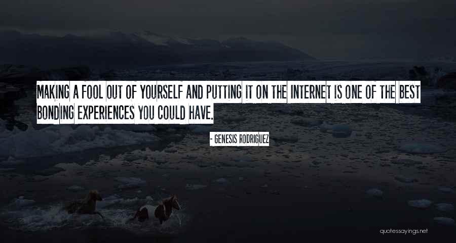 Making A Fool Out Of Yourself Quotes By Genesis Rodriguez Making A Fool Out Of Yourself Quotes By Genesis Rodriguez