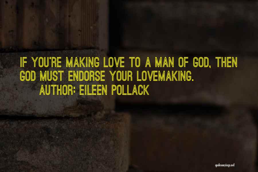 Making A Man Love You Quotes By Eileen Pollack