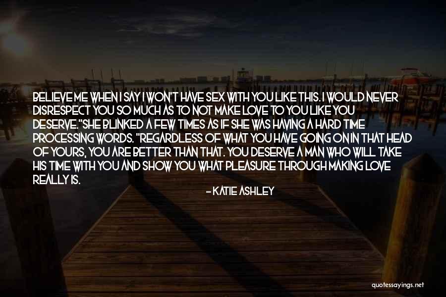 Making A Man Love You Quotes By Katie Ashley Making A Man Love You Quotes By Katie Ashley