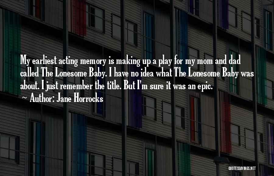 Making A Memory Quotes By Jane Horrocks