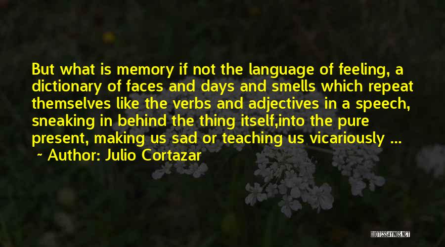 Making A Memory Quotes By Julio Cortazar