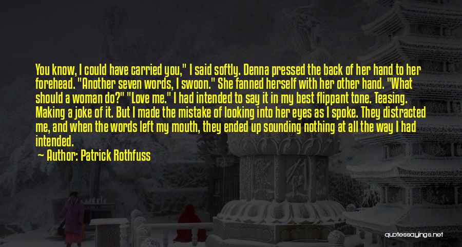 Making A Mistake In Love Quotes By Patrick Rothfuss