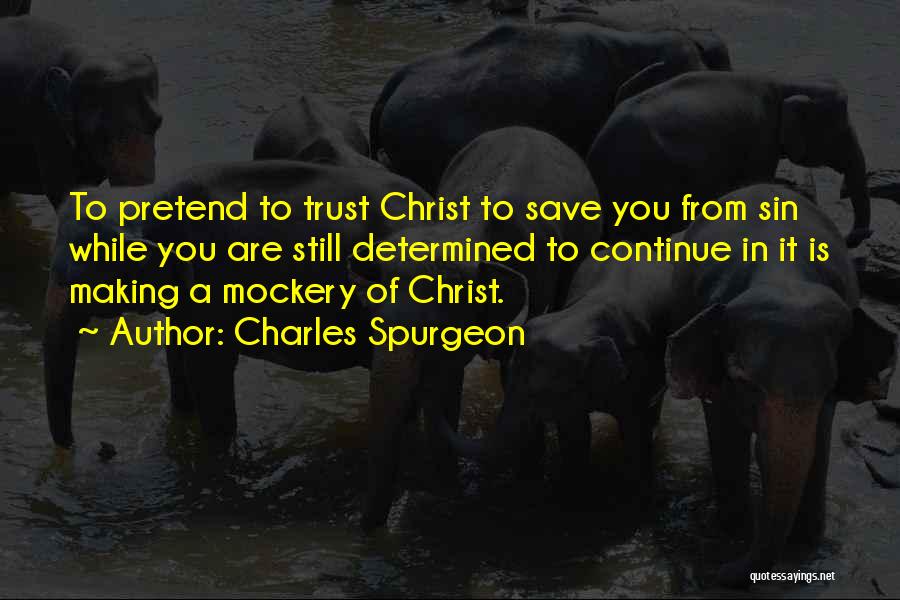 Making A Mockery Quotes By Charles Spurgeon