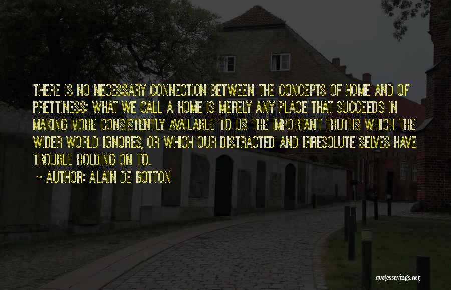 Making A Place Home Quotes By Alain De Botton