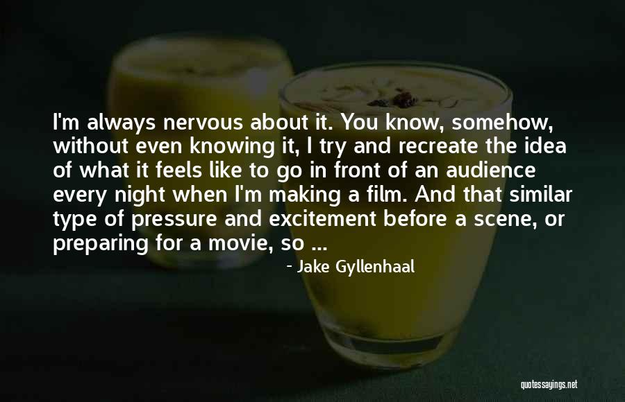Making A Scene Quotes By Jake Gyllenhaal Making A Scene Quotes By Jake Gyllenhaal