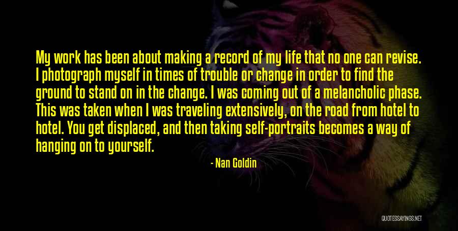 Making A Way Out Of No Way Quotes By Nan Goldin Making A Way Out Of No Way Quotes By Nan Goldin