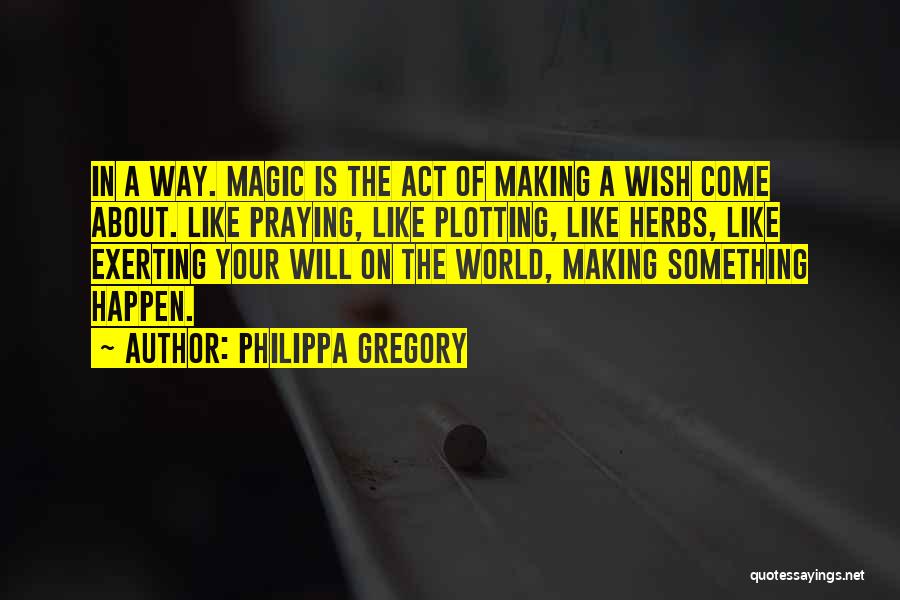 Making A Wish Quotes By Philippa Gregory