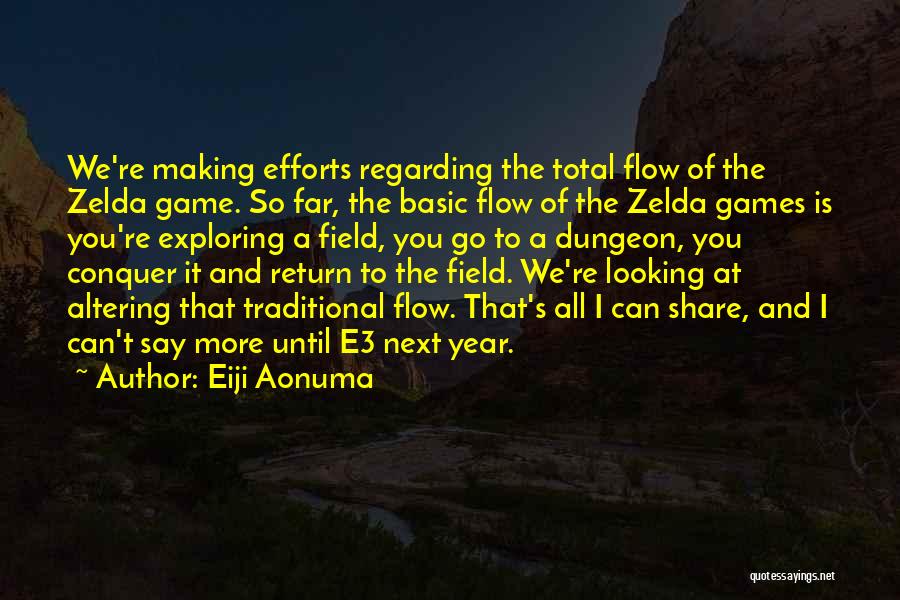 Making All The Effort Quotes By Eiji Aonuma