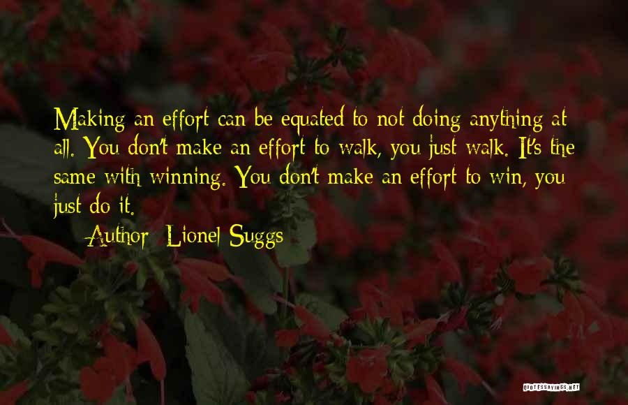 Making All The Effort Quotes By Lionel Suggs