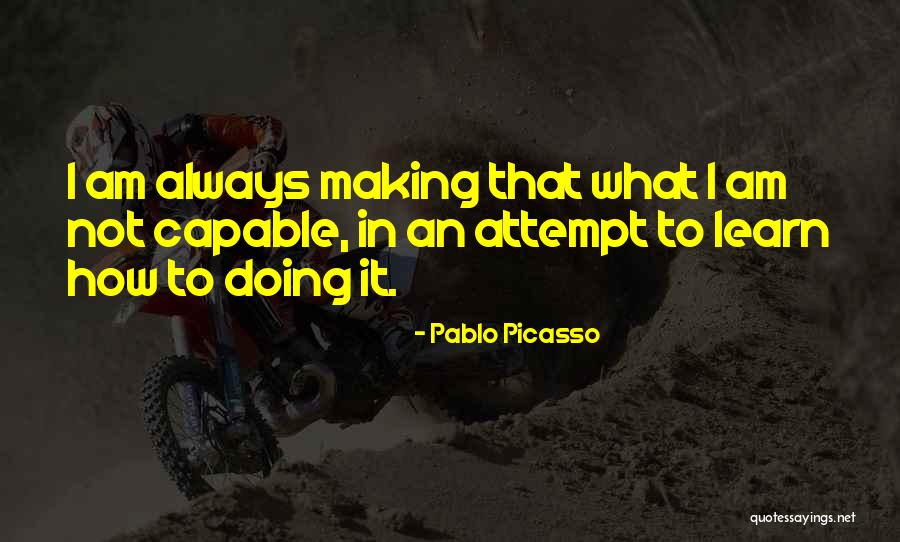 Making An Attempt Quotes By Pablo Picasso Making An Attempt Quotes By Pablo Picasso