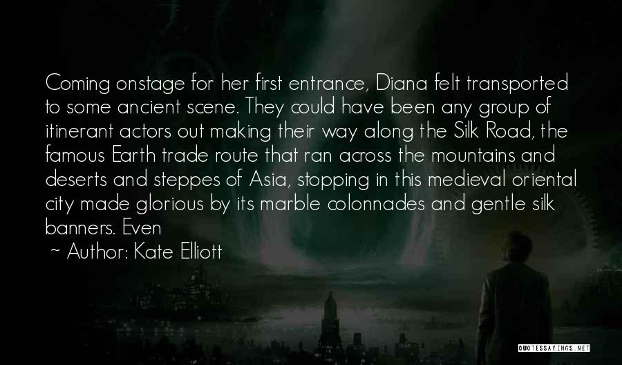 Making An Entrance Quotes By Kate Elliott