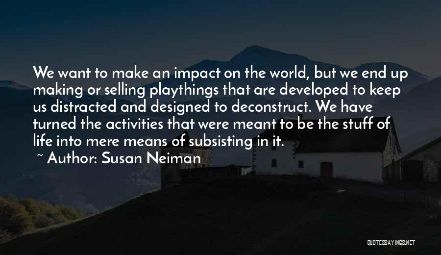 Making An Impact On The World Quotes By Susan Neiman