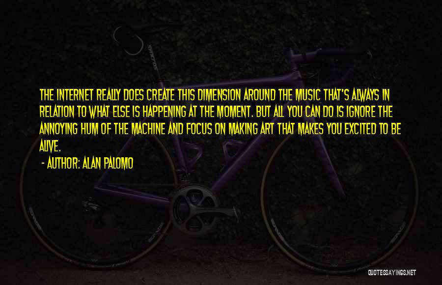 Making Art Quotes By Alan Palomo