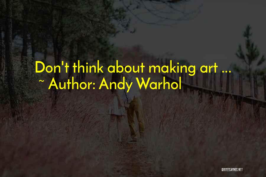 Making Art Quotes By Andy Warhol