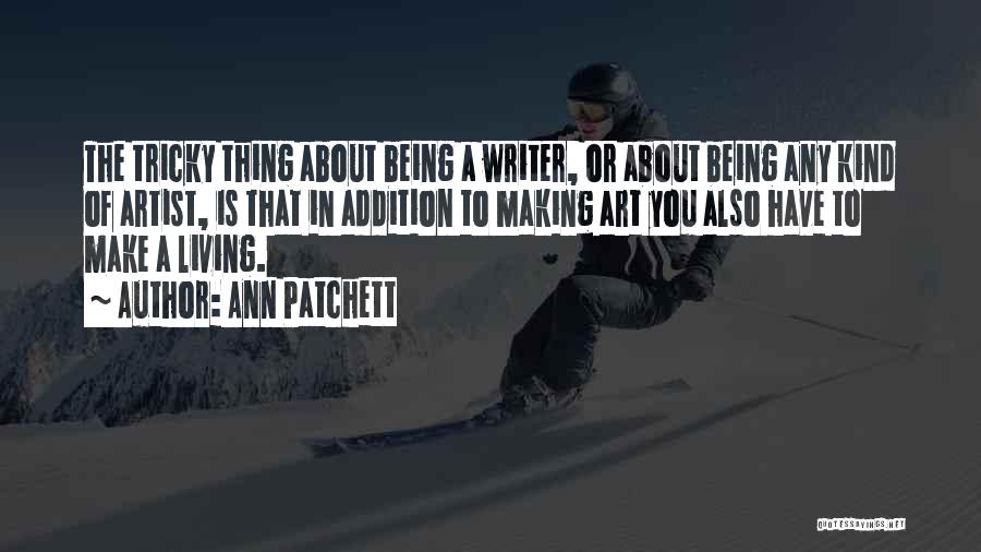 Making Art Quotes By Ann Patchett