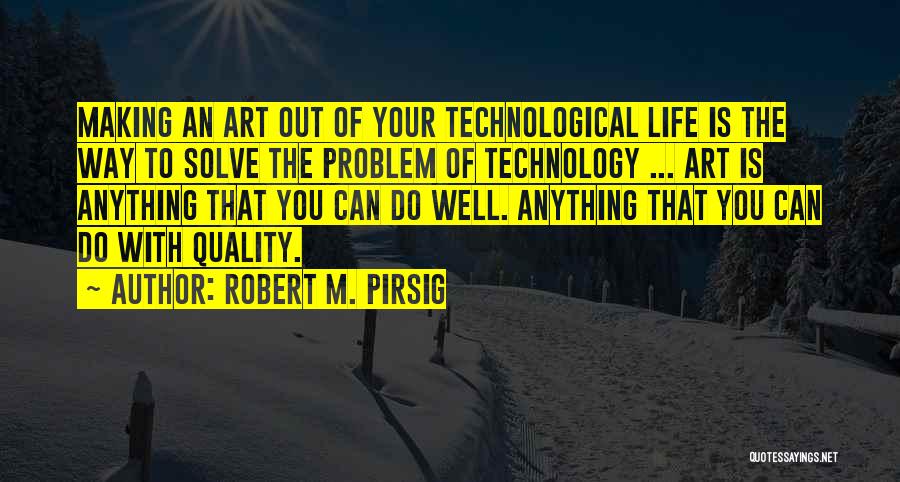 Making Art Quotes By Robert M. Pirsig