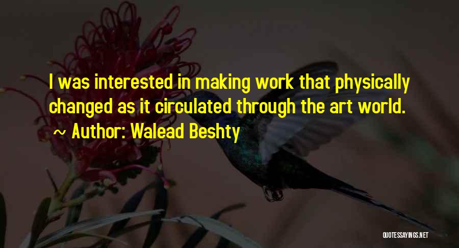 Making Art Quotes By Walead Beshty