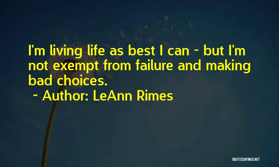 Making Bad Choices In Life Quotes By LeAnn Rimes
