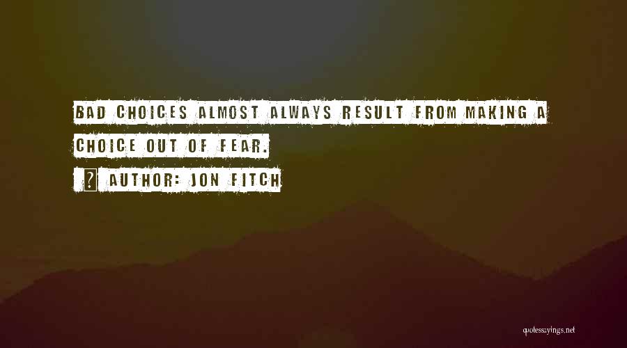 Making Bad Choices Quotes By Jon Fitch