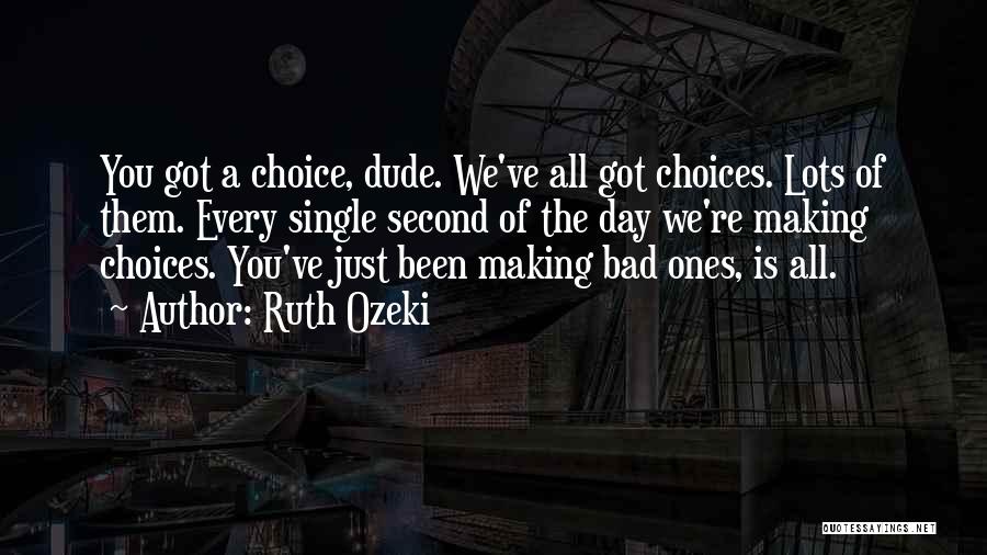 Making Bad Choices Quotes By Ruth Ozeki