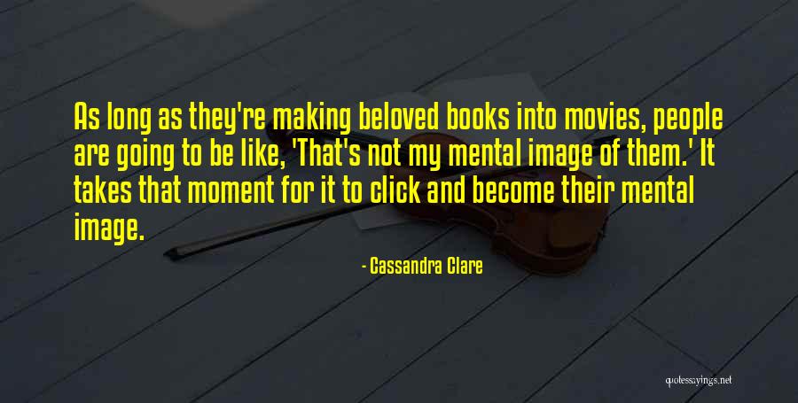Making Books Into Movies Quotes By Cassandra Clare Making Books Into Movies Quotes By Cassandra Clare