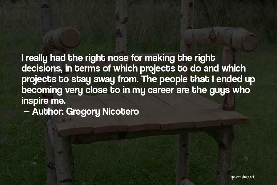 Making Career Decisions Quotes By Gregory Nicotero