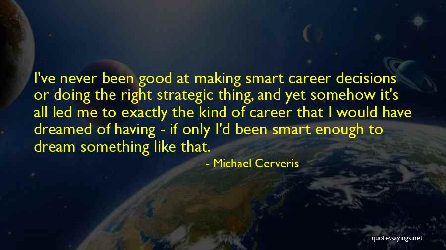 Making Career Decisions Quotes By Michael Cerveris