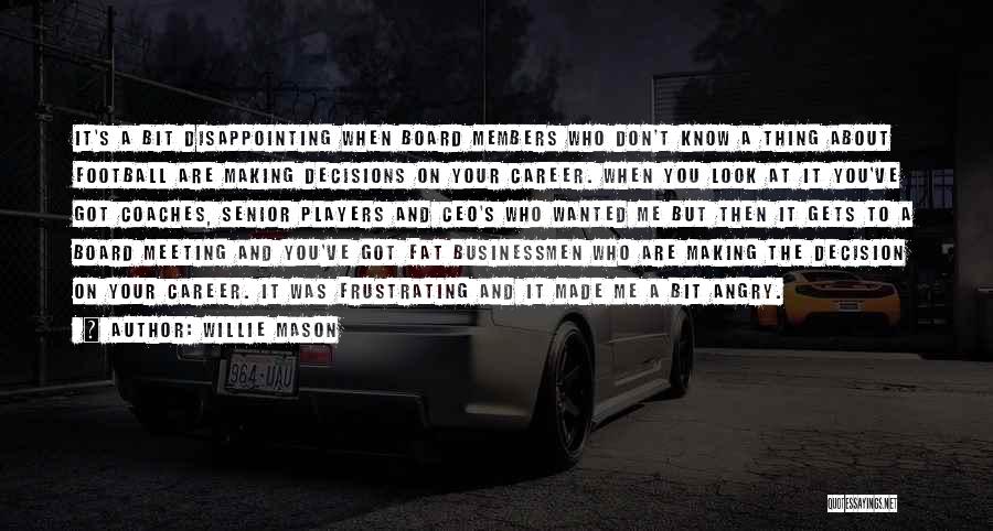 Making Career Decisions Quotes By Willie Mason