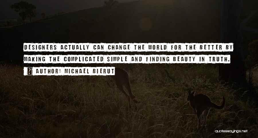 Making Change For The Better Quotes By Michael Bierut