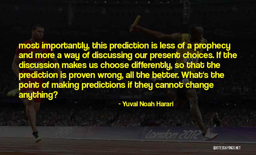 Making Change For The Better Quotes By Yuval Noah Harari