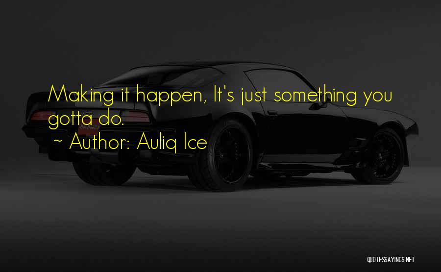 Making Change Happen Quotes By Auliq Ice