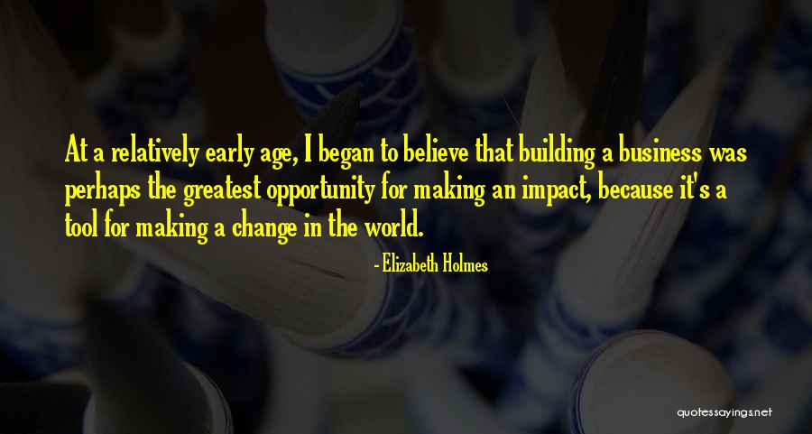 Making Change In The World Quotes By Elizabeth Holmes Making Change In The World Quotes By Elizabeth Holmes