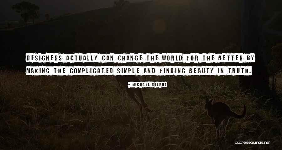 Making Change In The World Quotes By Michael Bierut Making Change In The World Quotes By Michael Bierut