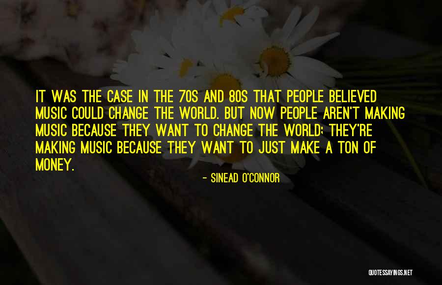 Making Change In The World Quotes By Sinead O'Connor Making Change In The World Quotes By Sinead O'Connor