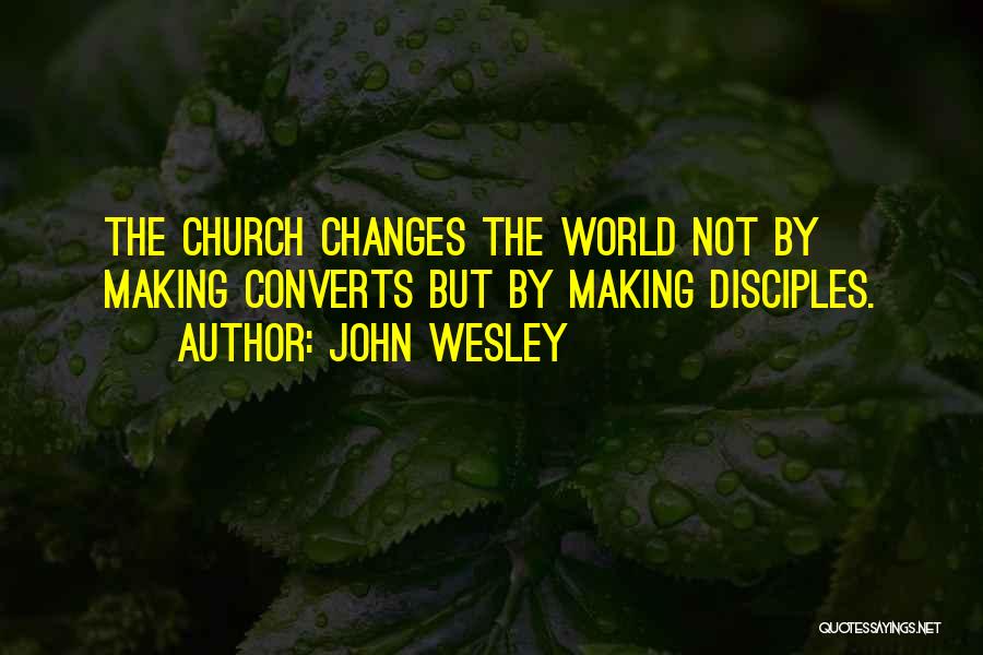 Making Changes In The World Quotes By John Wesley