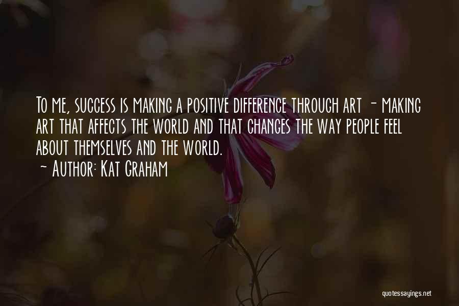 Making Changes In The World Quotes By Kat Graham