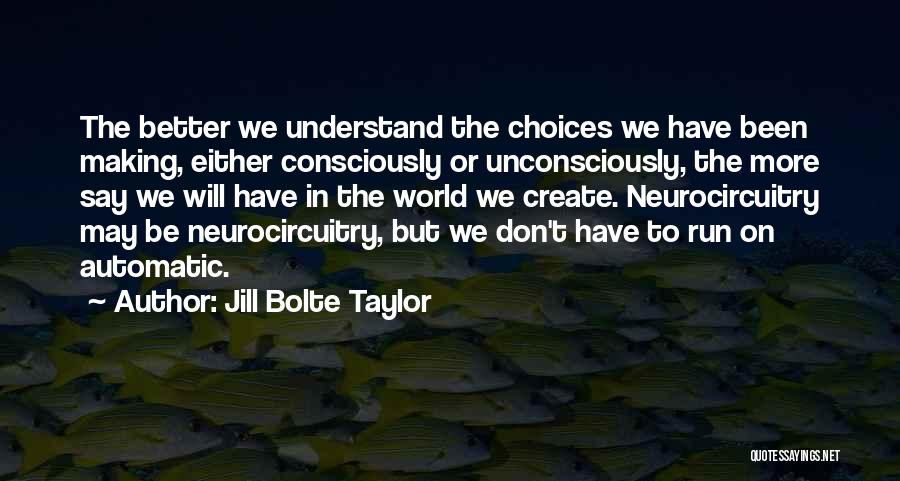 Making Choices For The Better Quotes By Jill Bolte Taylor