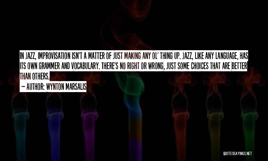 Making Choices For The Better Quotes By Wynton Marsalis