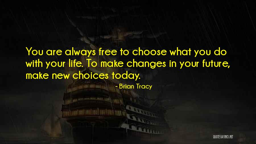 Making Choices In Life Quotes By Brian Tracy