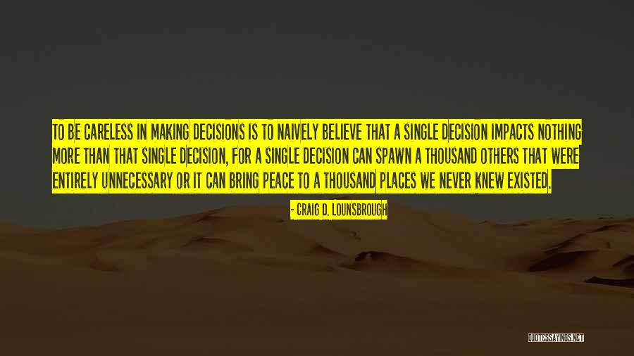 Making Choices In Life Quotes By Craig D. Lounsbrough Making Choices In Life Quotes By Craig D. Lounsbrough
