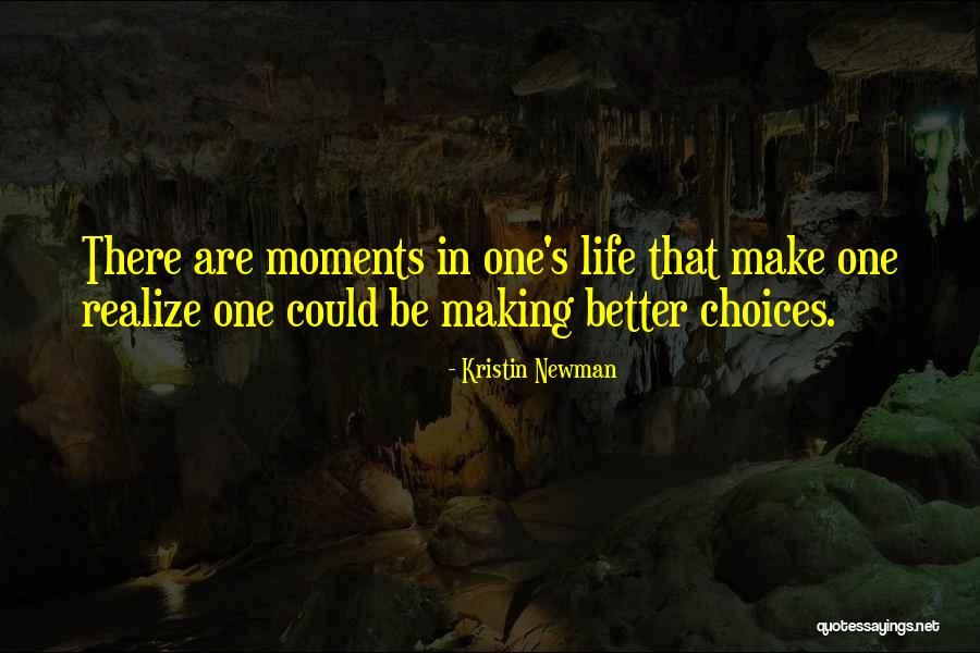 Making Choices In Life Quotes By Kristin Newman