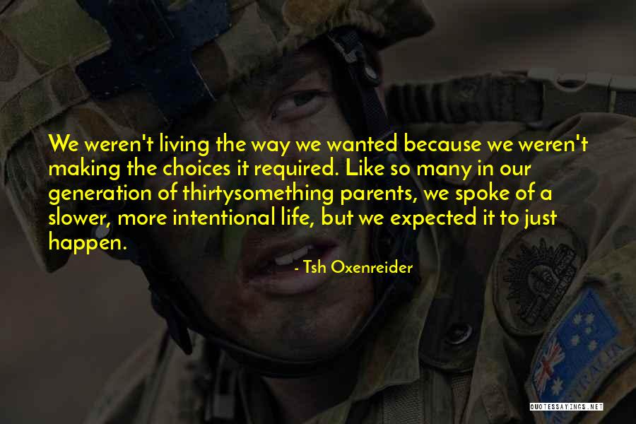 Making Choices In Life Quotes By Tsh Oxenreider Making Choices In Life Quotes By Tsh Oxenreider