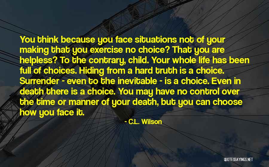 Making Choices In Your Life Quotes By C.L. Wilson Making Choices In Your Life Quotes By C.L. Wilson