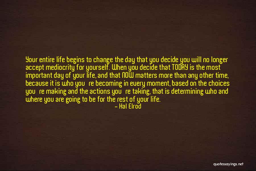 Making Choices In Your Life Quotes By Hal Elrod Making Choices In Your Life Quotes By Hal Elrod