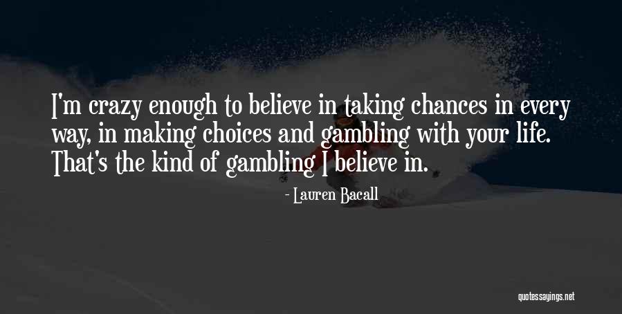 Making Choices In Your Life Quotes By Lauren Bacall Making Choices In Your Life Quotes By Lauren Bacall