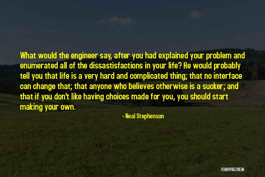 Making Choices In Your Life Quotes By Neal Stephenson Making Choices In Your Life Quotes By Neal Stephenson