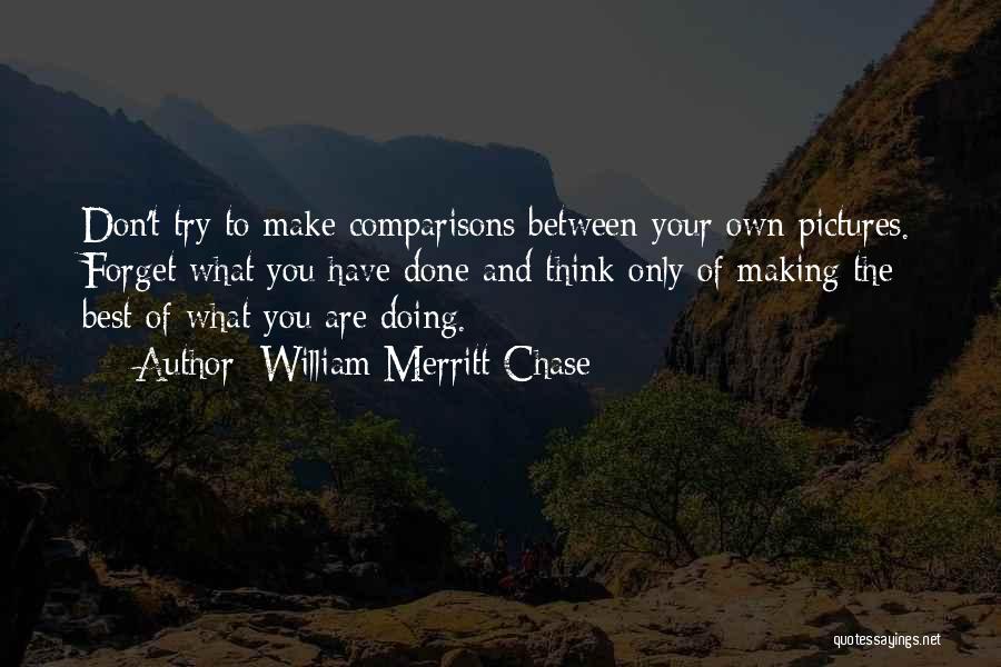 Making Comparisons Quotes By William Merritt Chase