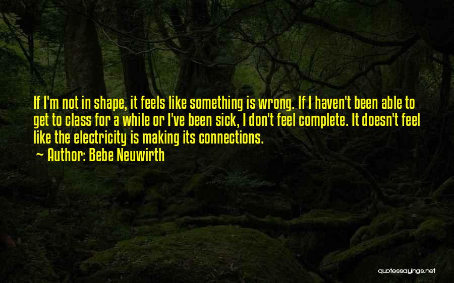 Making Connections Quotes By Bebe Neuwirth