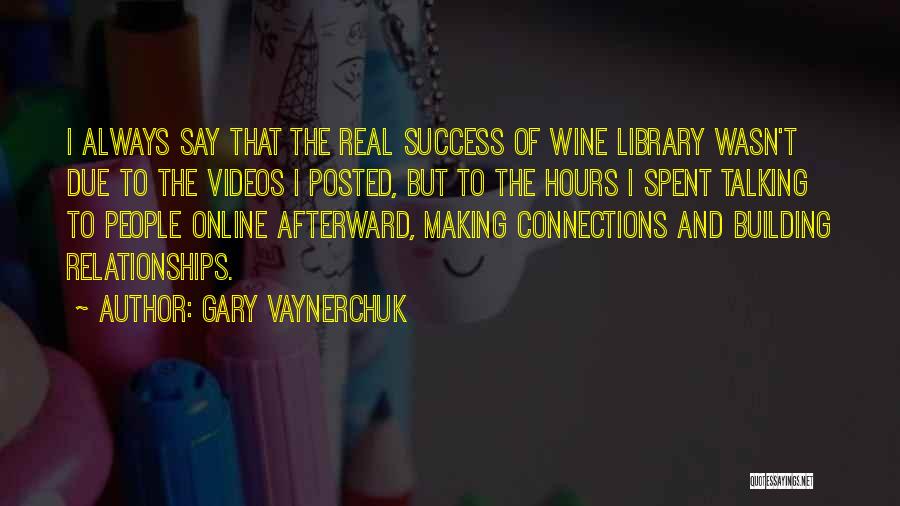 Making Connections Quotes By Gary Vaynerchuk