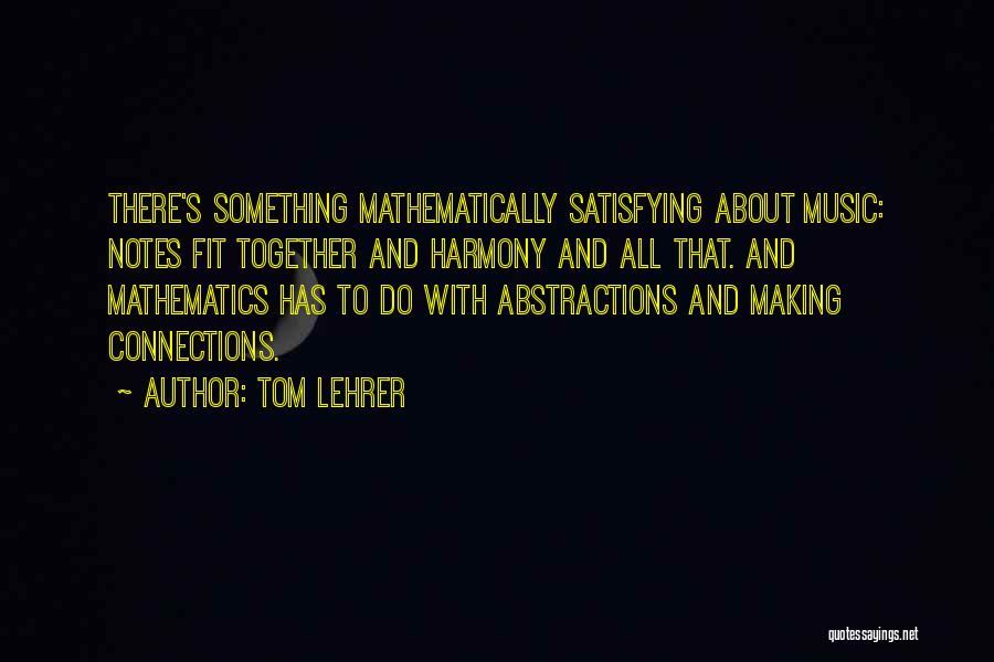 Making Connections Quotes By Tom Lehrer